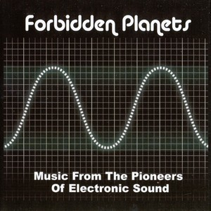 Forbidden Planets - Music From The Pioneers Of Electronic Sound (CD1)