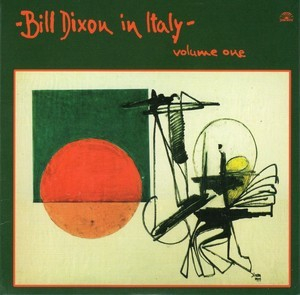 Bill Dixon In Italy - Volume 1 (2010 Remastered)