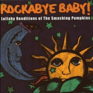 Rockabye Baby! Lullaby Renditions Of The Smashing Pumpkins