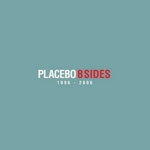 Placebo - B Sides 1996-2006