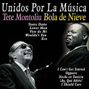 Unidos Por La Musica:Tete Montoliu & Bola De Nieve