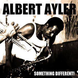 Albert Ayler: Something Different!