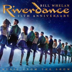 Riverdance 25th Anniversary Music From The Show [Hi-Res]
