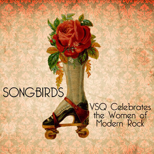 Songbirds: VSQ Celebrates the Women of Modern Rock