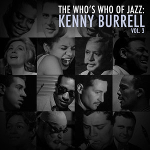 A Who's Who of Jazz: Kenny Burrell, Vol. 3