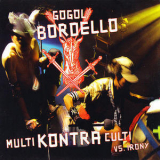 Gogol Bordello - Multi Kontra Culti Vs Irony '2002