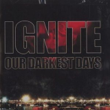 Ignite - Our Darkest Days '2006