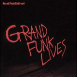 Grand Funk Railroad - Grand Funk Lives '1981