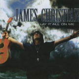 James Christian - Lay It All On Me '2013