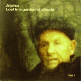 Alpha - Lost In A Garden Of Clouds Part 1 '2004