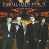 Michael Learns To Rock - Nothing To Lose '1997