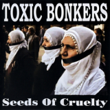 Toxic Bonkers - Seeds Of Cruelty '2004