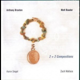Anthony Braxton, Matt Bauder - 2+2 Compositions 2005 '2005
