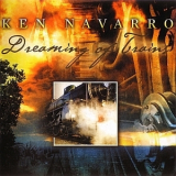 Ken Navarro - Dreaming Of Trains '2010