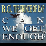 B.G. The Prince Of Rap - Can We Get Enough? '1993