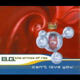 B.G. The Prince Of Rap - Can't Love You '1995