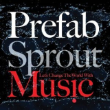 Prefab Sprout - Let's Change The World With Music '2009