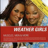The Weather Girls - Muscles, Men And More '2007