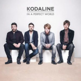 Kodaline - In A Perfect World '2014