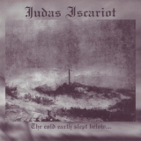 Judas Iscariot - The Cold Earth Slept Below... '1996