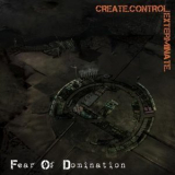 Fear Of Domination - Create.Control.Exterminate. '2011