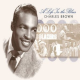 Charles Brown - A Life In The Blues '2003