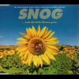 Snog - Make The Little Flowers Grow '1997