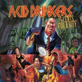 Acid Drinkers - 25 Cents For A Riff '2014