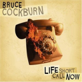 Bruce Cockburn - Life Short Call Now '2006