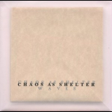 Chaos As Shelter - Waves '2005