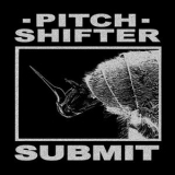 Pitchshifter - Submit '1992