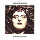 Elijah's Mantle - Sorrows Of Sophia '1995