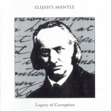 Elijah's Mantle - Legacy Of Corruption '2000