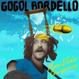 Gogol Bordello - Pura Vida Conspiracy '2013