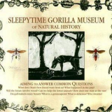 Sleepytime Gorilla Museum - Of Natural History '2004