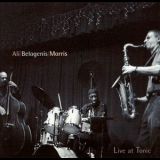 Ali, Belogenis, Morris - Live At Tonic '2001
