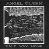 Angel Olsen - Half Way Home '2013