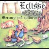 Eclisse - Mercury And Sulfurus '2000