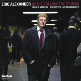 Eric Alexander - Don't Follow The Crowd '2011