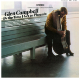Glen Campbell - By The Time I Get To Phoenix '1967