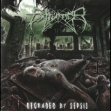 Exhumer - Degraded By Sepsis '2013