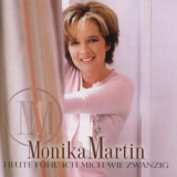Monika Martin - Heute Fuehl' Ich Mich Wie Zwanzig '2006