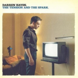 Darren Hayes - The Tension And The Spark (2004 - Sony BMG Music Entertainment. Austria - COL 515431 2) '2004
