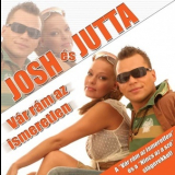 Josh Es Jutta - Var Ram Az Ismeretlen '2006