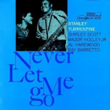 Stanley Turrentine - Never Let Me Go (remaster) '1963