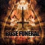 Rose Funeral - Crucify. Kill. Rot. '2007