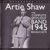 Artie Shaw - The Complete Spotlight Band 1945 Broadcasts '2008