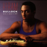 Hiram Bullock - Give It What U Got '1987