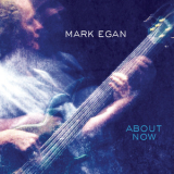 Mark Egan - About Now '2014