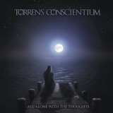 Torrens Conscientium - All Alone With The Thoughts '2014